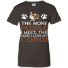 The More People I Meet More I Love My Corgi