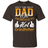 Only The Best Dadto Hot Grandfather