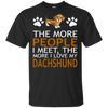 The More People I Meet More I Love My Dachshund