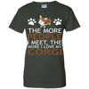 The More People I Meet More I Love My Corgi