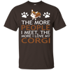 The More People I Meet More I Love My Corgi