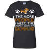 The More People I Meet More I Love My Dachshund