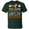 The More People I Meet More I Love My Dachshund