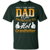 Only The Best Dadto Hot Grandfather