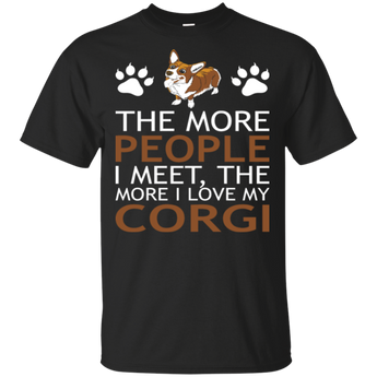 The More People I Meet More I Love My Corgi