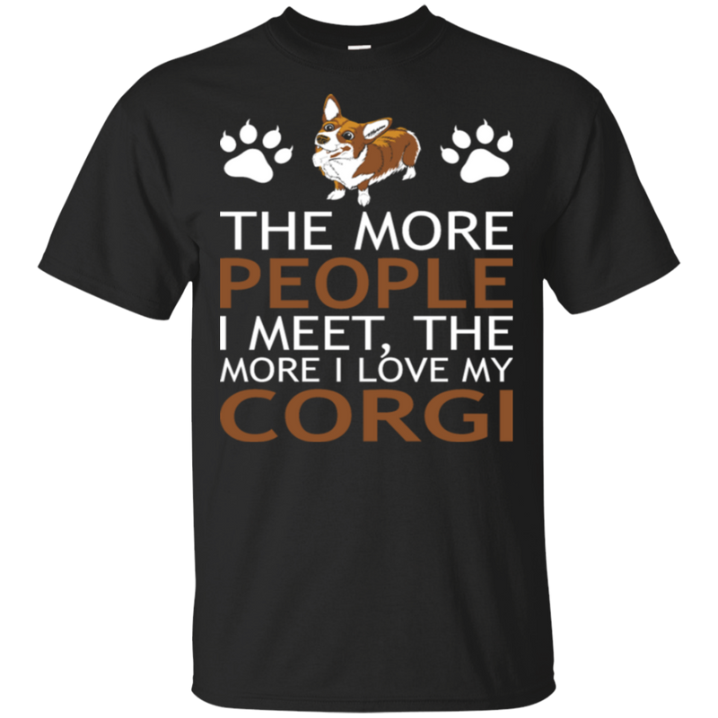 The More People I Meet More I Love My Corgi