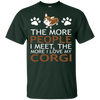 The More People I Meet More I Love My Corgi