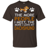 The More People I Meet More I Love My Dachshund